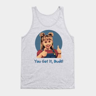 Retro 90s Sitcom You Got It Dude Tank Top